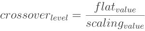 crossover level equals flat value over scaling value